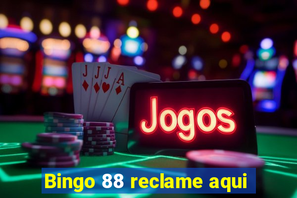 Bingo 88 reclame aqui